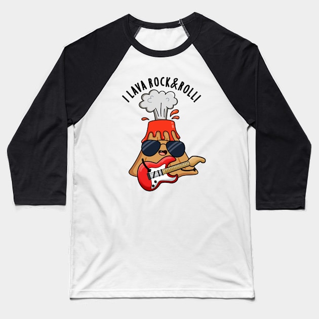 I Lava Rock And Roll Cute Volcano Pun Baseball T-Shirt by punnybone